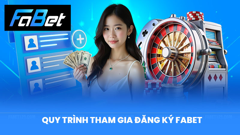 Quy trình tham gia đăng ký FABET