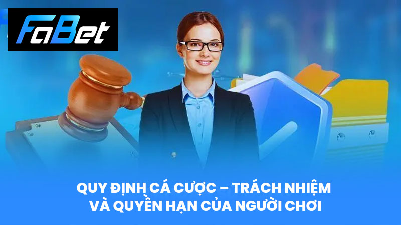 Quy định cá cược – Trách nhiệm và quyền hạn của người chơi