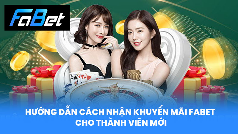 Hướng dẫn cách nhận khuyến mãi Fabet cho thành viên mới