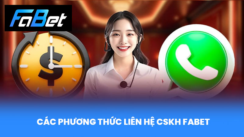 Các Phương Thức Liên Hệ CSKH Fabet
