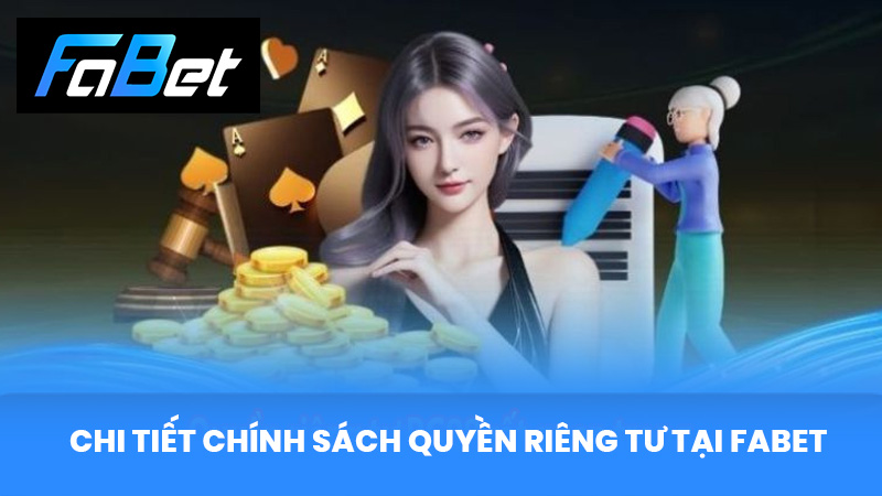 Chi tiết chính sách quyền riêng tư tại FABET