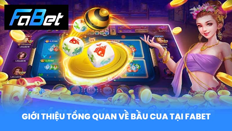Giới thiệu tổng quan về Bầu Cua tại FABET