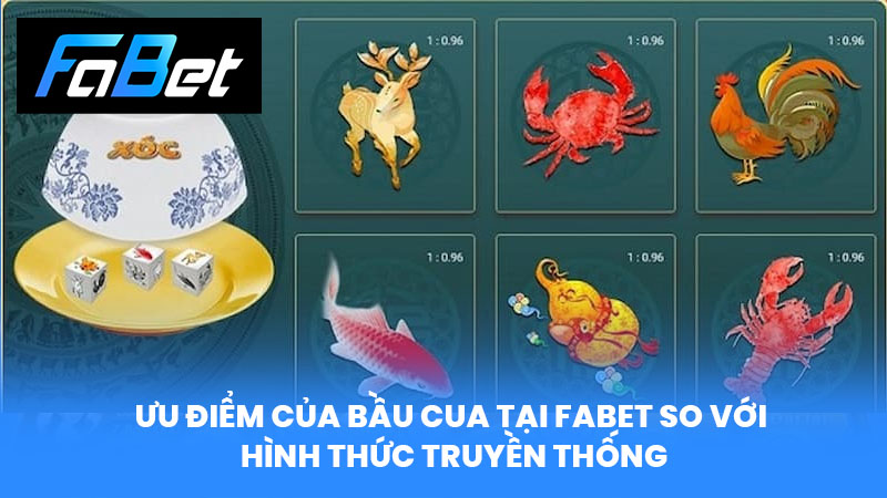 Ưu điểm của Bầu Cua tại FABET so với hình thức truyền thống