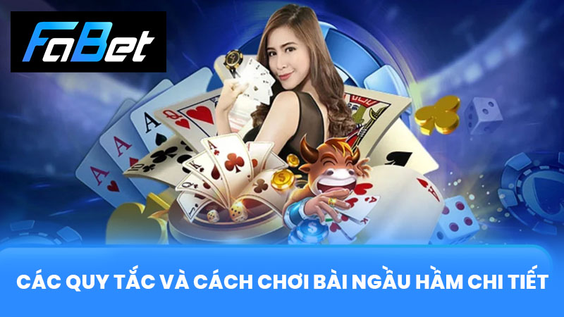Các quy tắc và cách chơi bài Ngầu Hầm chi tiết
