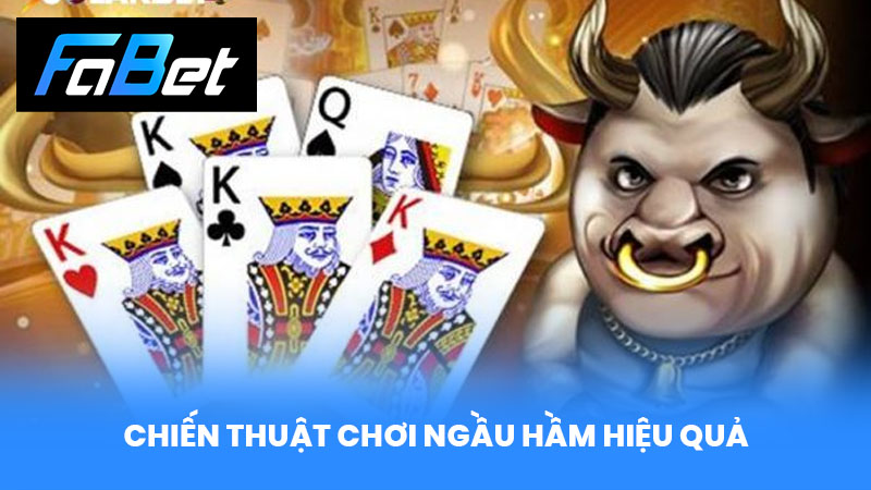 Chiến thuật chơi Ngầu Hầm hiệu quả