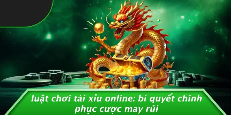 Luật Chơi Tài Xỉu Online